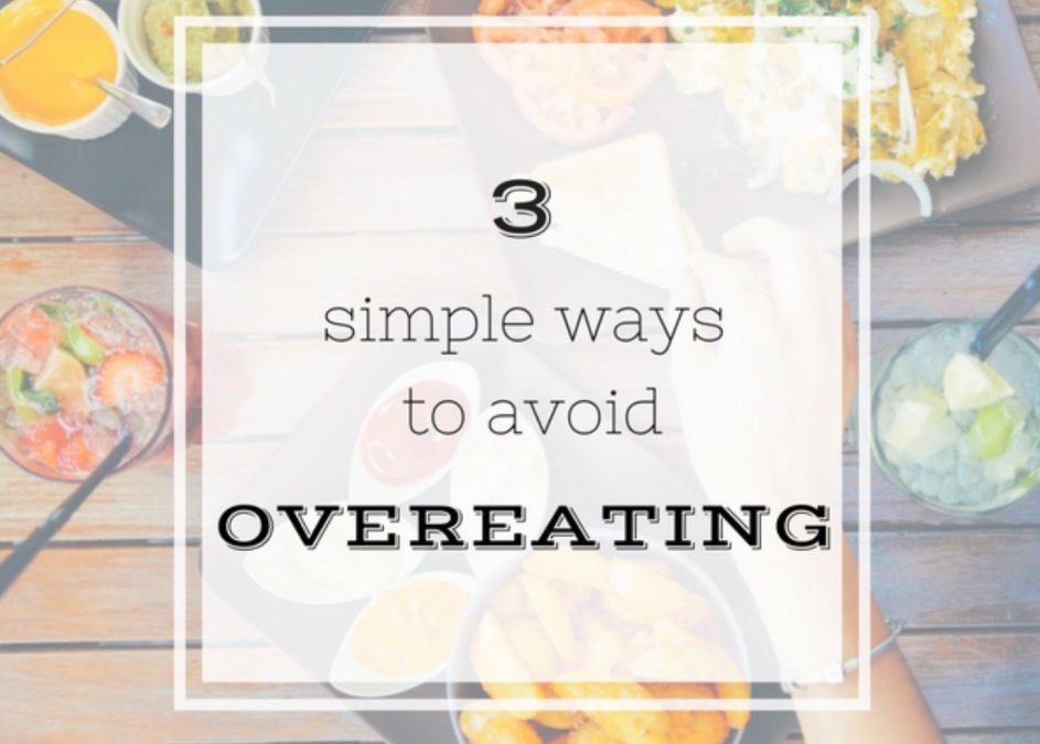 Three Ways to Stop Overeating!